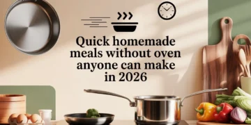 Quick Homemade Meals Without Oven Anyone Can Make In 2026