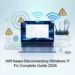 WiFi Keeps Disconnecting Windows 11 Fix Complete Guide 2026